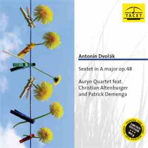 Dvorak, Auryn Quartet, Christian Altenburger, Patrick Demenga - Sextet in A major op. 48 download flac