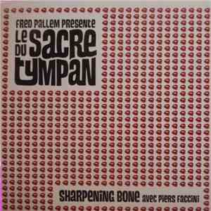Fred Pallem Présente Le Sacre Du Tympan - Sharpening Bone (Avec Piers Faccini) download flac