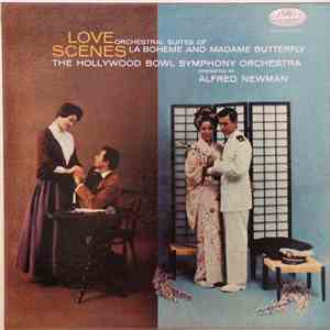 Giacomo Puccini, Alfred Newman, The Hollywood Bowl Symphony Orchestra - Love Scenes: Orchestral Suites Of La Boheme And Madame Butterfly download flac