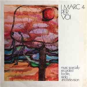 I Marc 4 - I Marc 4 Per Voi download flac