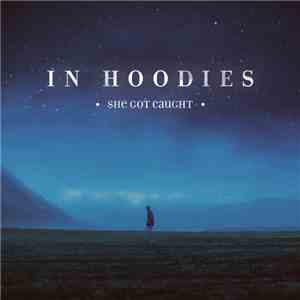 In Hoodies - She Got Caught download flac