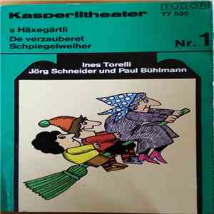 Ines Torelli, Jörg Schneider, Paul Bühlmann - s Häxegärtli / De Verzauberet Schpiegelweiher download flac