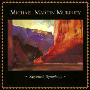 Michael Martin Murphey With The San Antonio Symphony Conducted By Christopher Wilkins - Sagebrush Symphony download flac
