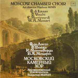 O. di Lasso, O. Vecchi, C. Monteverdi, W. A. Mozart - Moscow Chamber Choir , Art Director Vladimir Minin - Madrigals. Solemn Cantata download flac