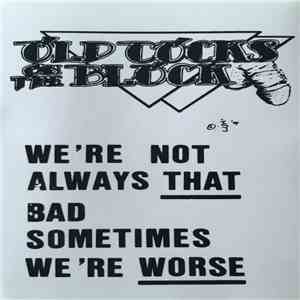 Old Cocks On The Block - We're Not Always That Bad Sometimes We're Worse download flac