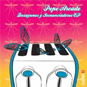 Pepe Arcade - Desayunos Y Secuenciadores EP download flac