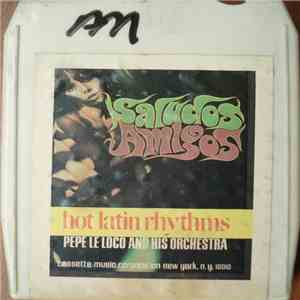 Pepe Le Loco And His Orchestra - Saludos Amigos download flac