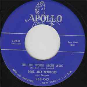 Prof. Alex Bradford And Singers - Tell The World About Jesus download flac