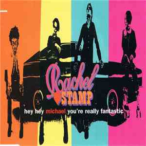 Rachel Stamp - Hey Hey Michael You're Really Fantastic download flac