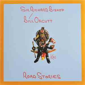 Sir Richard Bishop / Bill Orcutt - Road Stories (Kali) download flac