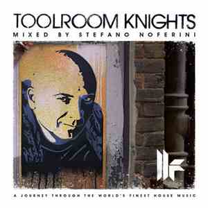 Stefano Noferini - Toolroom Knights Mixed By Stefano Noferini download flac