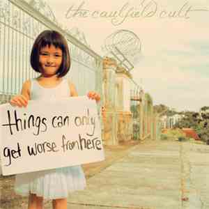 The Caulfield Cult - Things Can Only Get Worse From Here download flac
