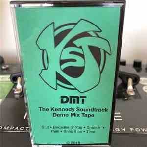 The Kennedy Soundtrack - DMT - The Kennedy Soundtrack Demo Mix Tape FLAC album