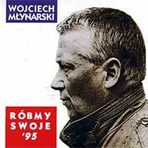 Wojciech Młynarski - Róbmy Swoje '95 download flac
