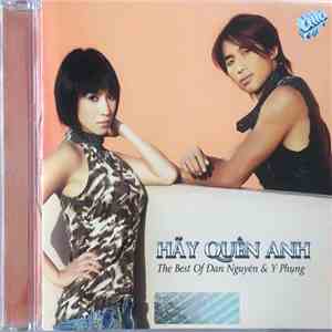 Đan Nguyên, Y Phụng - Hãy Quên Anh - The Best Of Đan Nguyên & Y Phụng download flac