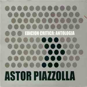 Astor Piazzolla - Edición Critica: Antología download flac