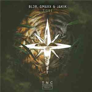 BL3R, GMAXX & Jakik - Tigre download flac