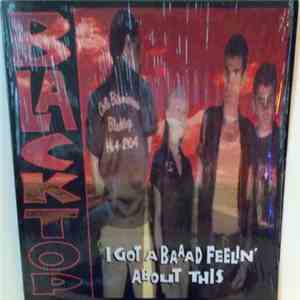 Blacktop - I Got A Baaad Feelin' About This download flac