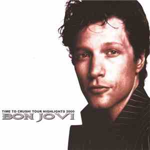 Bon Jovi - Time To Crush! Tour Highlights 2000 download flac