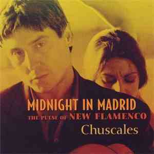 Chuscales - Midnight in Madrid: The Pulse of New Flamenco download flac