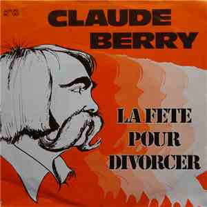 Claude Berry - La Fête Pour Divorcer FLAC album