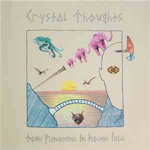 Crystal Thoughts - Toxic Phenomena In Kosmic Fields download flac