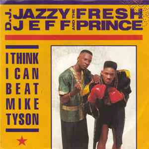 D.J. Jazzy Jeff And The Fresh Prince - I Think I Can Beat Mike Tyson download flac