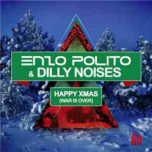 Enzo Polito  & Dilly Noises - Happy Xmas (War Is Over) download flac