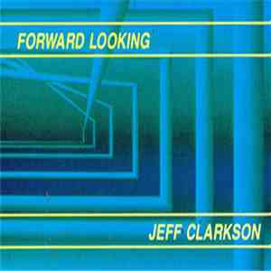 Jeff Clarkson - Forward Looking download flac