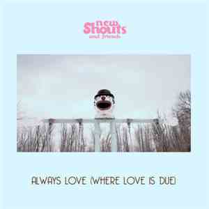 New Shouts - Always Love (Where Love Is Due) download flac