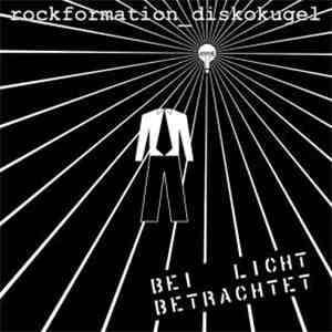 Rockformation Diskokugel - Bei Licht Betrachtet download flac