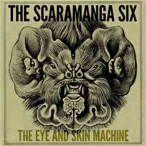The Scaramanga Six - The Eye And Skin Machine download flac