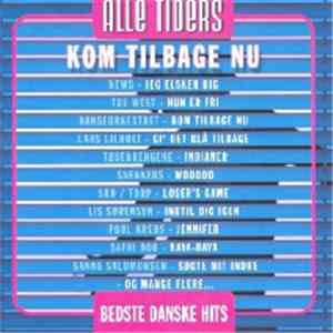 Various - Kom Tilbage Nu - Alle Tiders Bedste Danske Hits download flac