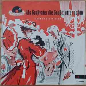 Alfred Hause Mit Seinen Tanz-Solisten, Blasorchester Hanns Steinkopf - Als Großvater Die Großmutter Nahm. Liebe Alte Weisen. download flac