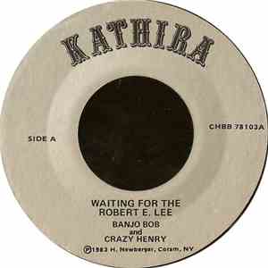 Banjo Bob And Crazy Henry - Waiting For The Robert E. Lee download flac