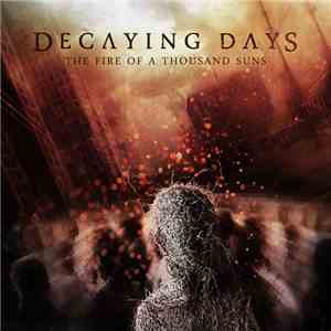 Decaying Days - The Fire Of A Thousand Suns download flac