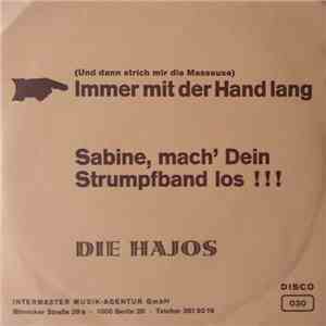 Die Hajos - (Und Dann Strich Mir Die Masseuse) Immer Mit Der Hand Lang / Sabine, Mach`dein Strumpfband Los !!! download flac
