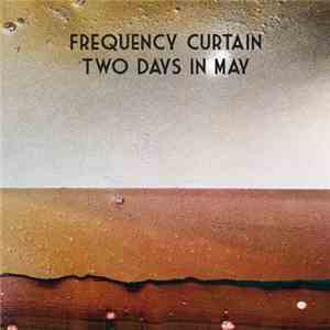 Frequency Curtain - Two Days In May download flac