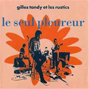 Gilles Tandy Et Les Rustics - Le Seul Pleureur download flac