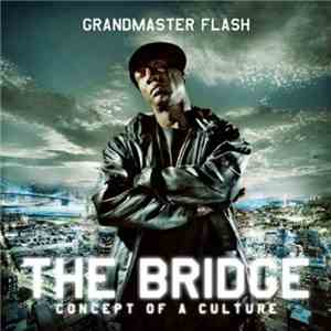 Grandmaster Flash - The Bridge. Concept Of A Culture download flac