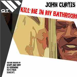 John Curtis  - Kill Me In My Bathroom download flac
