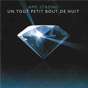 Âme Strong - Un Tout Petit Bout De Nuit download flac