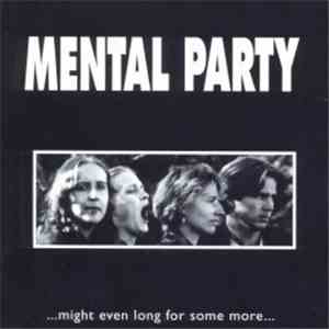Mental Party - ...Might Even Long For Some More... download flac