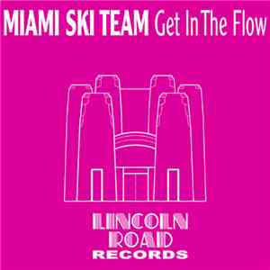 Miami Ski Team - Get In The Flow download flac