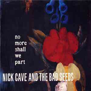 Nick Cave And The Bad Seeds - No More Shall We Part download flac