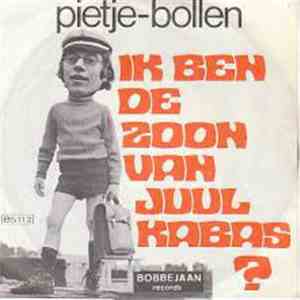 Pietje-Bollen - Ik Ben De Zoon Van Juul Kabas? download flac