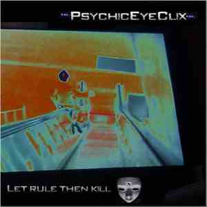 PsychicEyeClix - Let Rule then Kill download flac