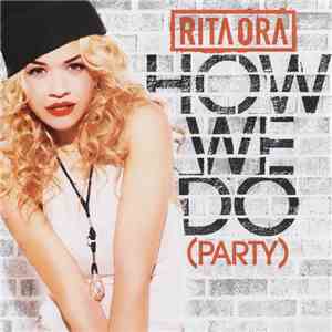 Rita Ora - How We Do (Party) (Remixes) download flac