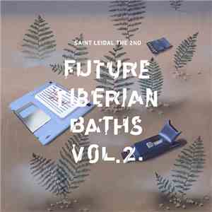 Saint Leidal The 2nd - Future Tiberian Baths Vol. 2. download flac