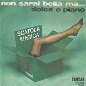 Scatola Magica - Non Sarai Bella Ma.../ Dolce E Piano download flac